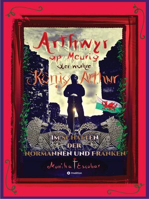 cover image of Arthwyr ap Meurig, der wahre König Arthur--Seit 1.443 Jahren nach seinem Tod in Kentucky, wird seine walisische Herkunft geleugnet, verwirrt und ignoriert.